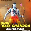 About SHRI RAM CHANDRA ASHTAKAM Song